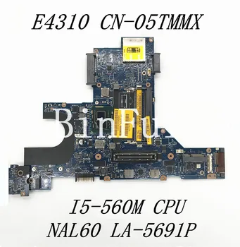 KN-05TMMX 05TMMX 5TMMX Aukštos Kokybės Mainboard E4310 Laptop Plokštės Su I5-560M CPU NAL60 LA-5691P DDR3 100% Visiškai Išbandytas