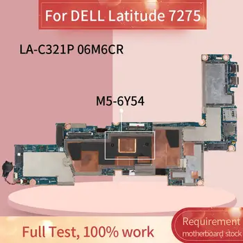 KN-06M6CR 06M6CR Nešiojamojo kompiuterio motininė plokštė, Skirti DELL Latitude 7275 m5-6Y54 Sąsiuvinis Mainboard LA-C321P