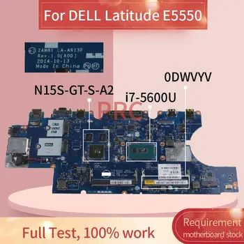 KN-0DWVYV 0DWVYV Už DELL Latitude E5550 i7-5600U Nešiojamas plokštė LA-A913P SR23V N15S-GT-S-A2 DDR3 Sąsiuvinis Mainboard