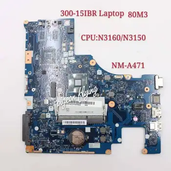 Lenovo Ideapad 300-15IBR Mainboard Plokštė Nešiojamąjį kompiuterį (ideapad) 80M3 CPU N3160 N3150 BMWC1/BMWC2 NM-A471 100% Bandymo Gerai